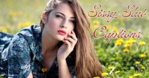 Sissy Slut Captions