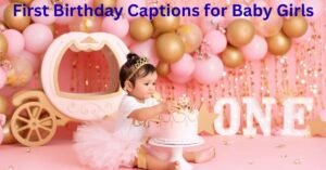First Birthday Captions for Baby Girls