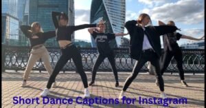 Short Dance Captions for Instagram
