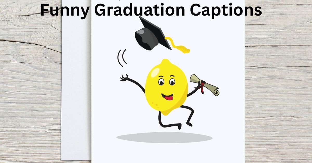 Funny Graduation Captions