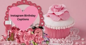 Instagram Birthday Captions