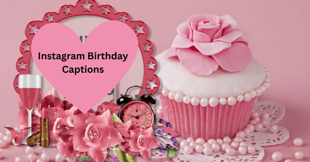 Instagram Birthday Captions